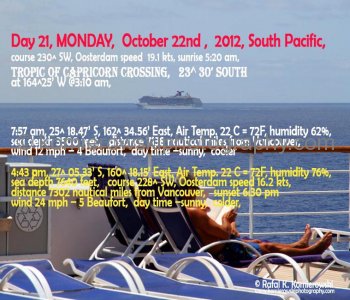 Day 21, MONDAY,  October 22 ,  2012,    South Pacific,  Crossing TROPIC OF CAPRICORN  at  3:10 am local time...